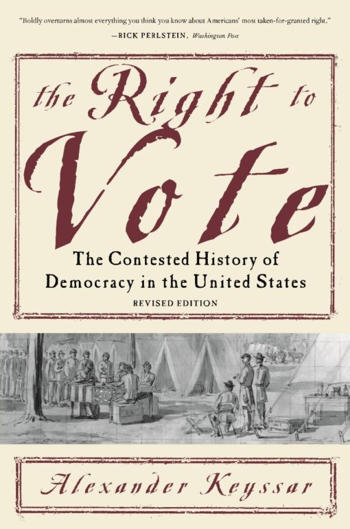 The Right to Vote: The Contested History of Democracy in the United States (English Edition)