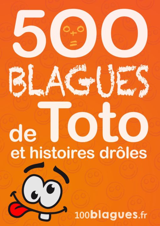 500 blagues de Toto et histoires drôles: Un moment de pure rigolade ! (100blagues.fr t. 8)