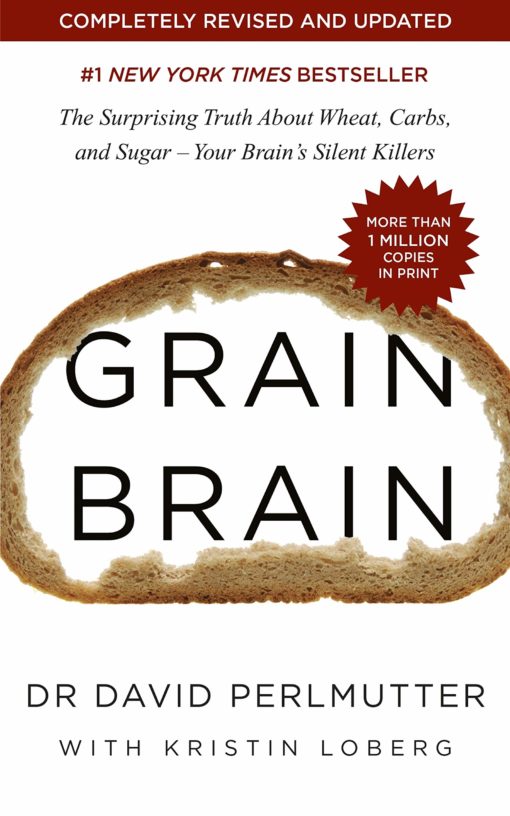 Grain Brain: The Surprising Truth about Wheat, Carbs, and Sugar - Your Brain's Silent Killers (English Edition)