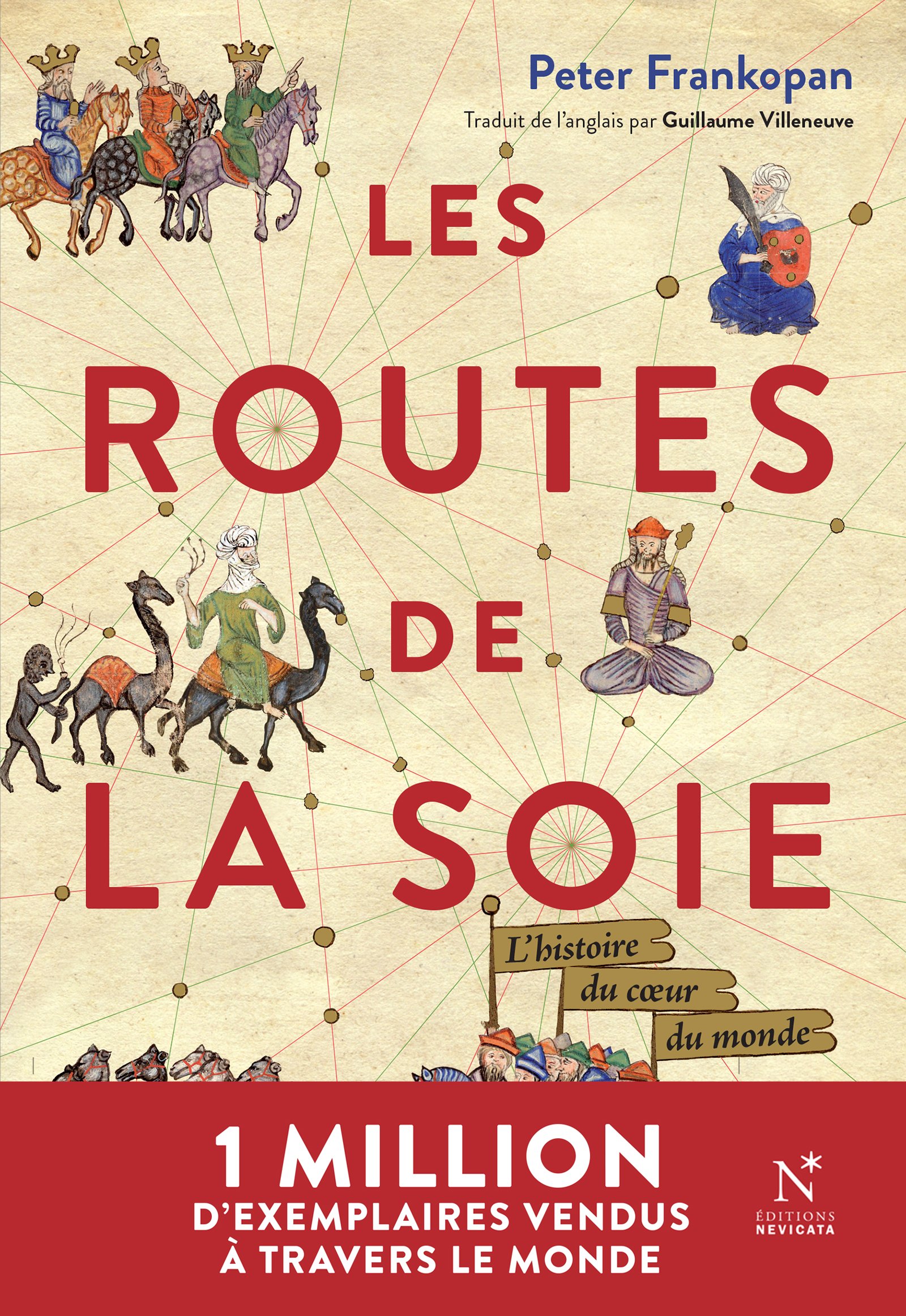Les Routes de la Soie: L'histoire du cœur du monde