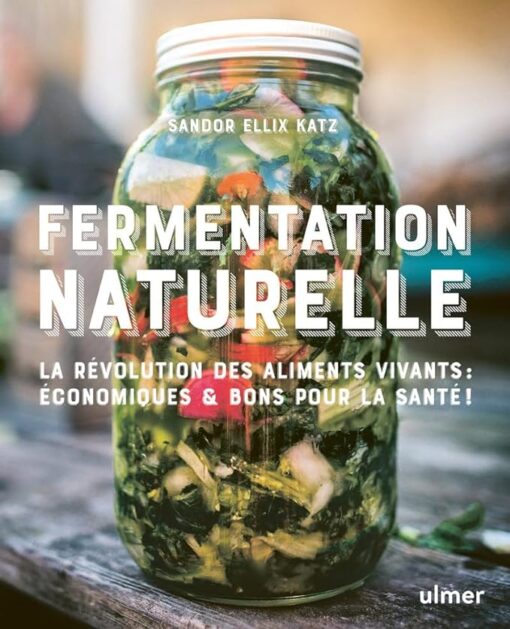 Fermentation naturelle: Consommer des produits fermentés est excellent pour notre santé mais aussi un moyen de se réapproprier savoirs et savoir-faire ... standardisation de notre modèle alimentaire